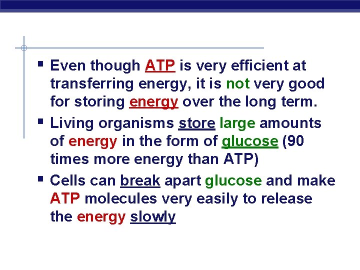 § Even though ATP is very efficient at § § transferring energy, it is