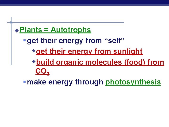 u Plants = Autotrophs § get their energy from “self” wget their energy from