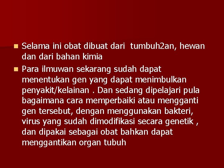 Selama ini obat dibuat dari tumbuh 2 an, hewan dari bahan kimia n Para