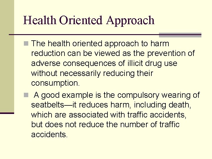Health Oriented Approach n The health oriented approach to harm reduction can be viewed