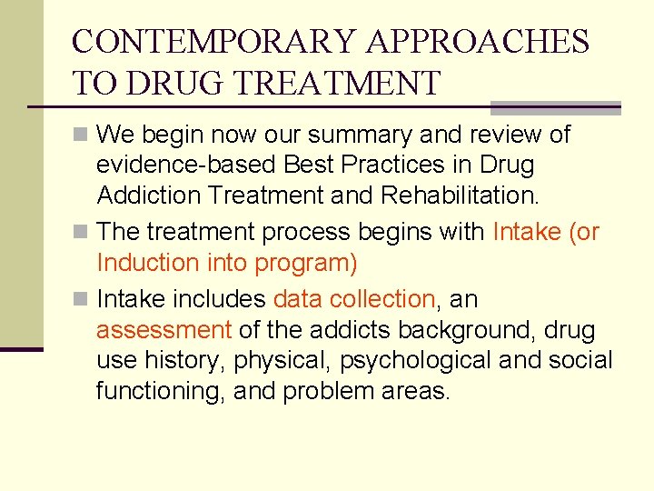 CONTEMPORARY APPROACHES TO DRUG TREATMENT n We begin now our summary and review of