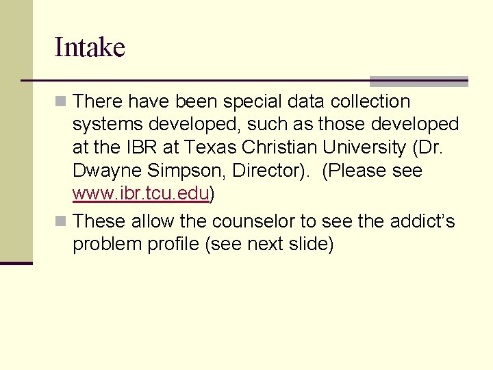 Intake n There have been special data collection systems developed, such as those developed