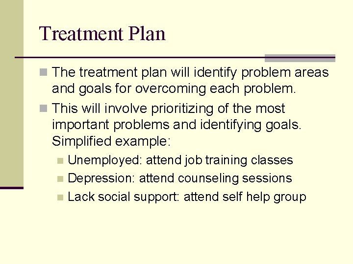 Treatment Plan n The treatment plan will identify problem areas and goals for overcoming