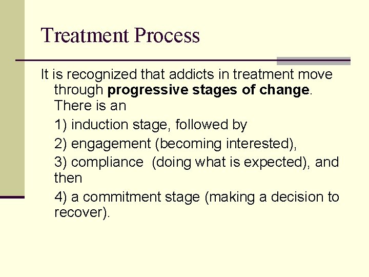 Treatment Process It is recognized that addicts in treatment move through progressive stages of