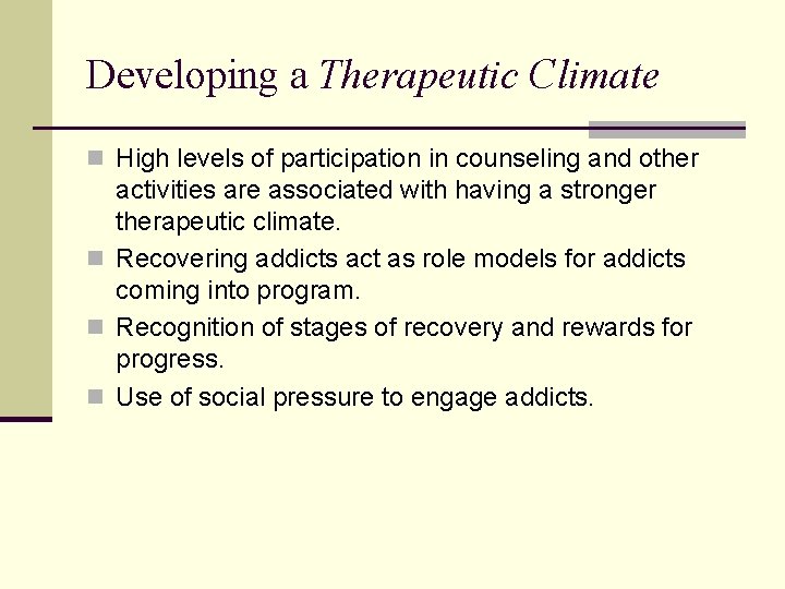 Developing a Therapeutic Climate n High levels of participation in counseling and other activities