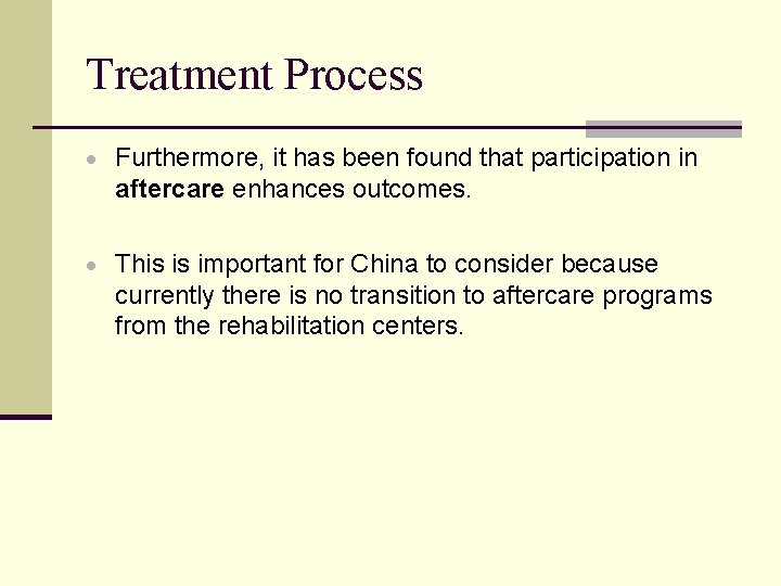 Treatment Process Furthermore, it has been found that participation in aftercare enhances outcomes. This