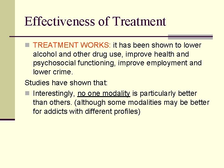 Effectiveness of Treatment n TREATMENT WORKS: it has been shown to lower alcohol and