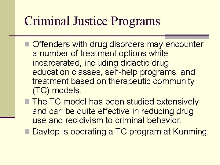 Criminal Justice Programs n Offenders with drug disorders may encounter a number of treatment