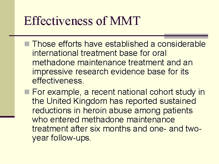 Effectiveness of MMT n Those efforts have established a considerable international treatment base for