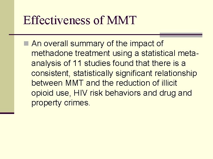 Effectiveness of MMT n An overall summary of the impact of methadone treatment using