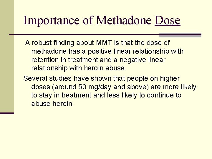 Importance of Methadone Dose A robust finding about MMT is that the dose of