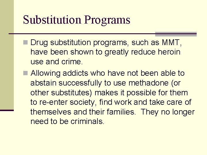 Substitution Programs n Drug substitution programs, such as MMT, have been shown to greatly