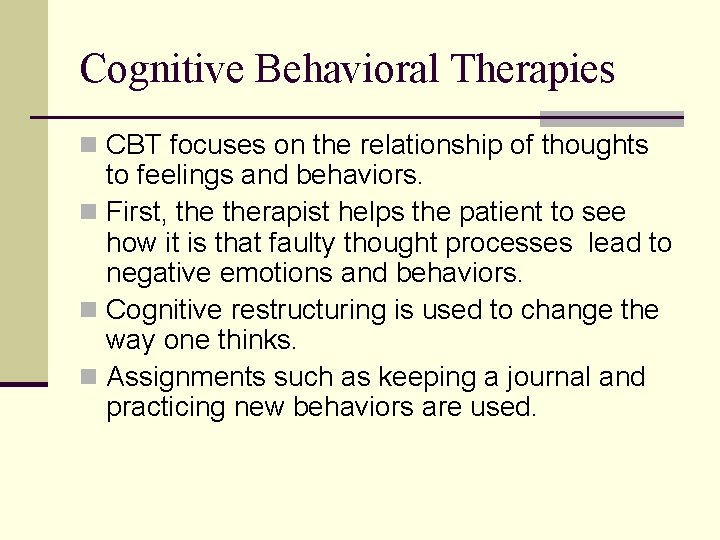 Cognitive Behavioral Therapies n CBT focuses on the relationship of thoughts to feelings and