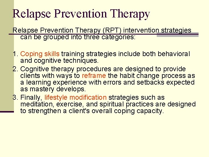 Relapse Prevention Therapy (RPT) intervention strategies can be grouped into three categories: 1. Coping