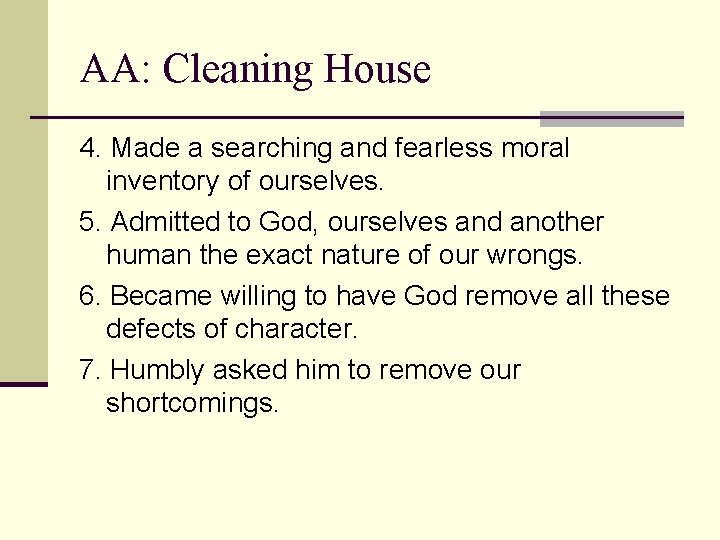 AA: Cleaning House 4. Made a searching and fearless moral inventory of ourselves. 5.