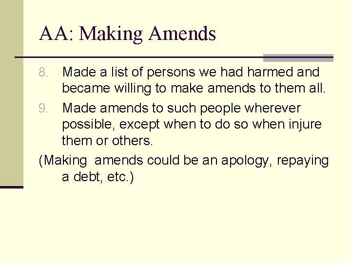 AA: Making Amends Made a list of persons we had harmed and became willing