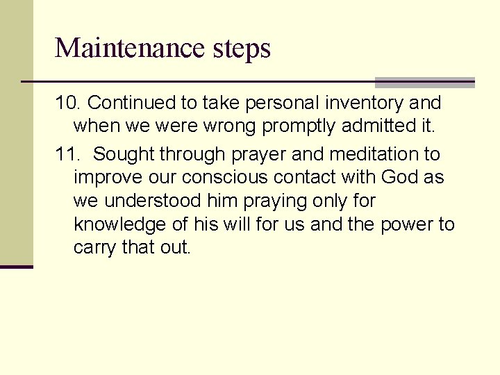 Maintenance steps 10. Continued to take personal inventory and when we were wrong promptly
