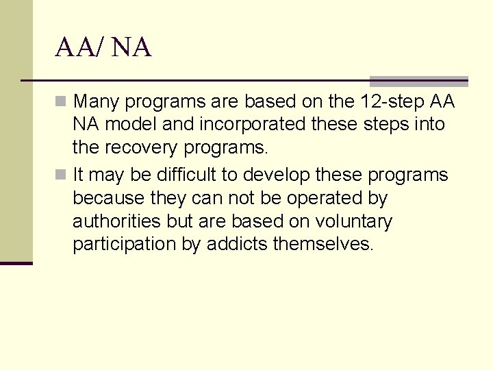 AA/ NA n Many programs are based on the 12 -step AA NA model