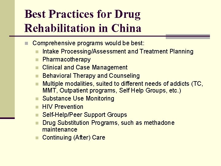 Best Practices for Drug Rehabilitation in China n Comprehensive programs would be best: n