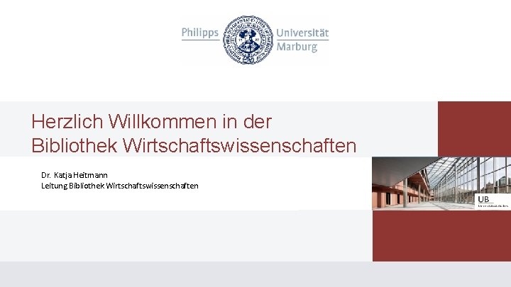 Herzlich Willkommen in der Bibliothek Wirtschaftswissenschaften Dr. Katja Heitmann Leitung Bibliothek Wirtschaftswissenschaften 