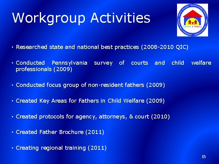 Workgroup Activities • Researched state and national best practices (2008 -2010 QIC) • Conducted