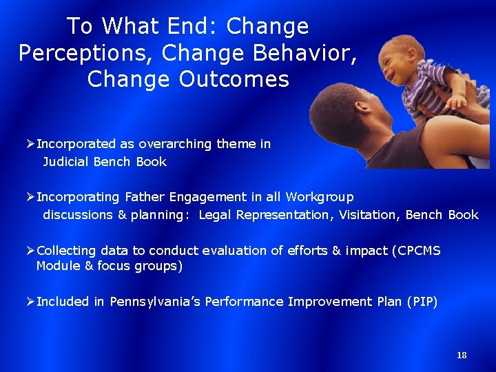 To What End: Change Perceptions, Change Behavior, Change Outcomes ØIncorporated as overarching theme in