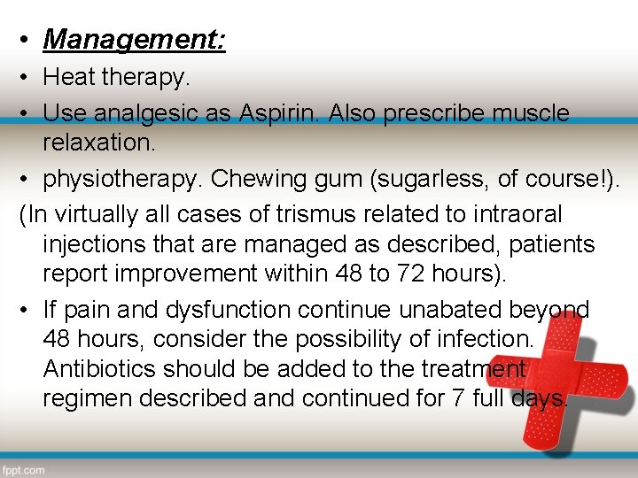  • Management: • Heat therapy. • Use analgesic as Aspirin. Also prescribe muscle