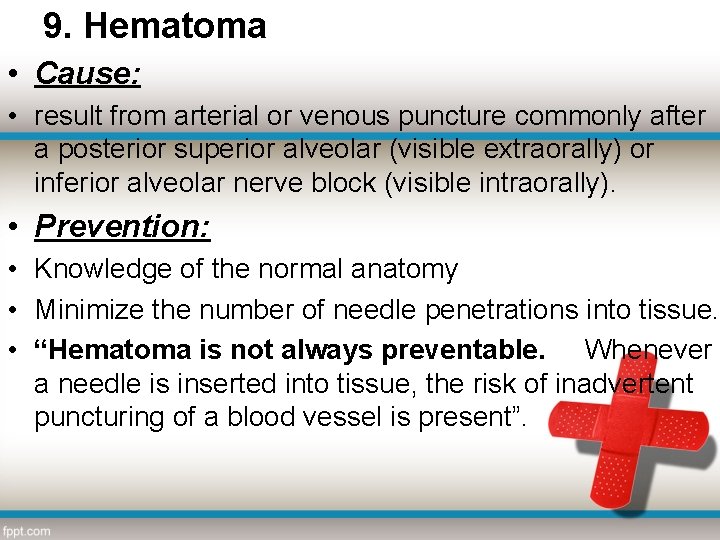 9. Hematoma • Cause: • result from arterial or venous puncture commonly after a