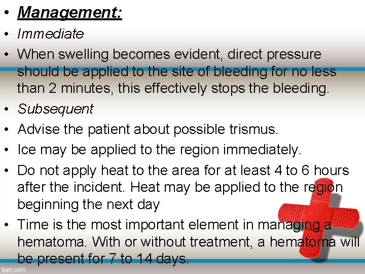  • Management: • Immediate • When swelling becomes evident, direct pressure should be