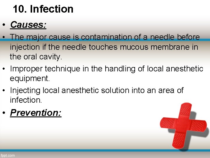 10. Infection • Causes: • The major cause is contamination of a needle before