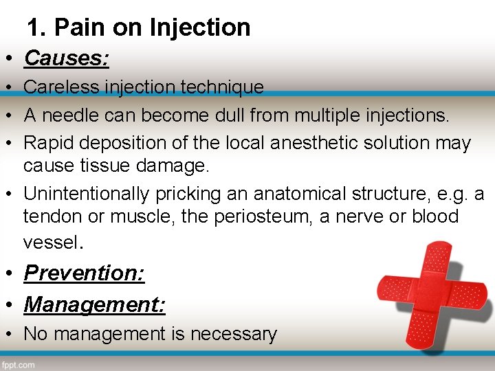 1. Pain on Injection • Causes: • Careless injection technique • A needle can