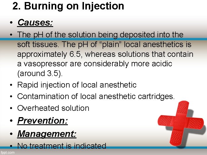 2. Burning on Injection • Causes: • The p. H of the solution being