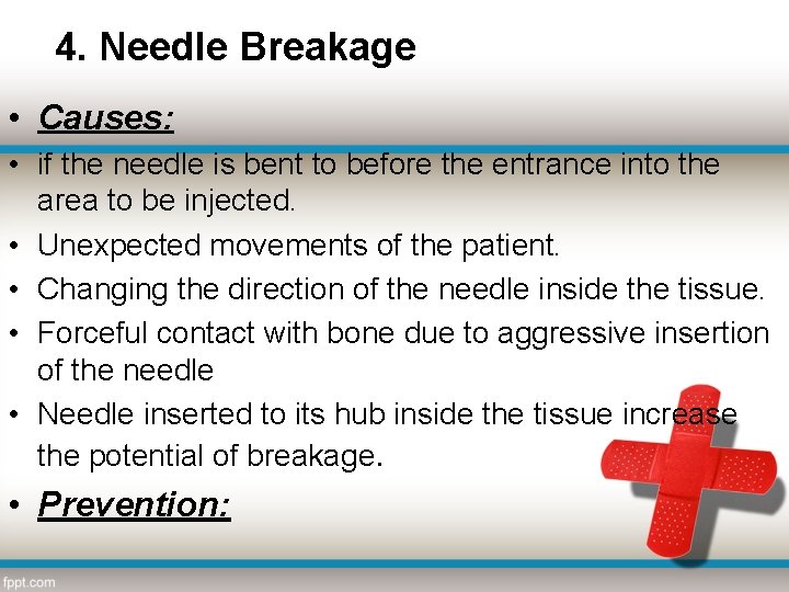 4. Needle Breakage • Causes: • if the needle is bent to before the