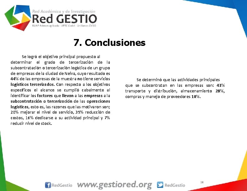 7. Conclusiones Se logró el objetivo principal propuesto al determinar el grado de tercerización