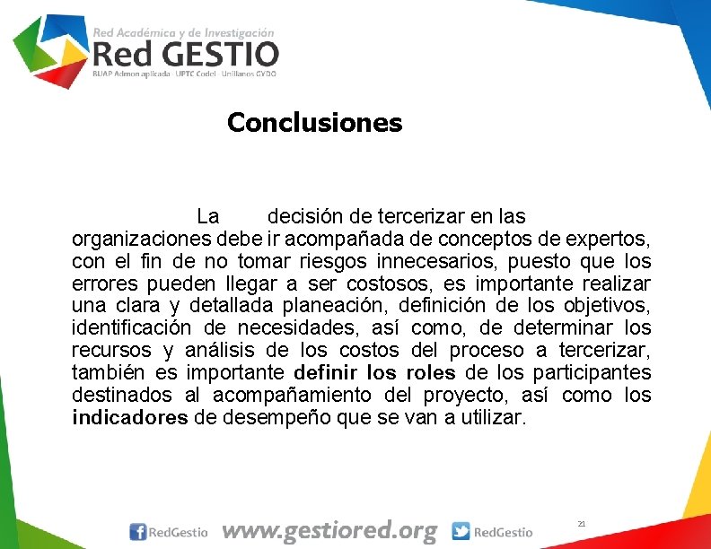 Conclusiones La decisión de tercerizar en las organizaciones debe ir acompañada de conceptos de