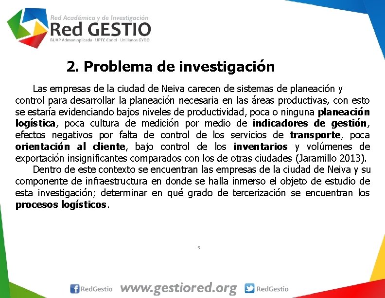 2. Problema de investigación Las empresas de la ciudad de Neiva carecen de sistemas