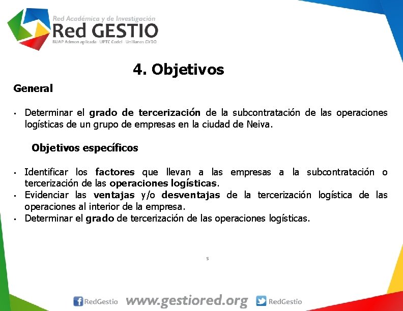 4. Objetivos General • Determinar el grado de tercerización de la subcontratación de las