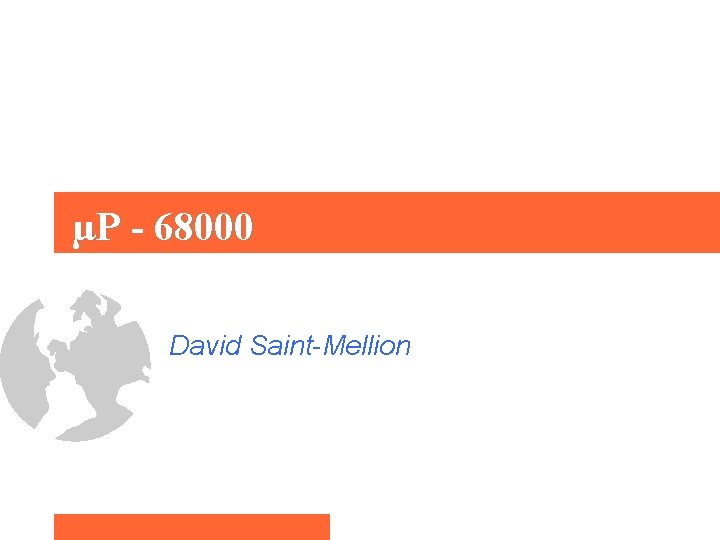 µP - 68000 David Saint-Mellion 