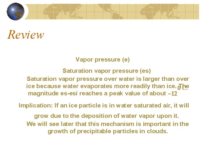 Review Vapor pressure (e) Saturation vapor pressure (es) Saturation vapor pressure over water is