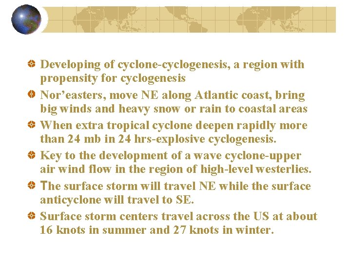 Developing of cyclone-cyclogenesis, a region with propensity for cyclogenesis Nor’easters, move NE along Atlantic