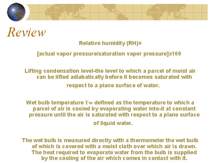 Review Relative humidity (RH)= [actual vapor pressure/saturation vapor pressure]x 100 Lifting condensation level-the level