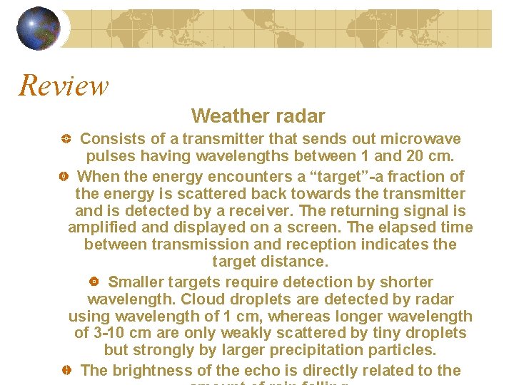 Review Weather radar Consists of a transmitter that sends out microwave pulses having wavelengths