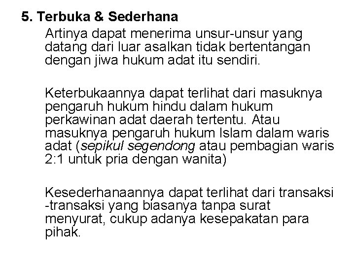 5. Terbuka & Sederhana Artinya dapat menerima unsur-unsur yang datang dari luar asalkan tidak