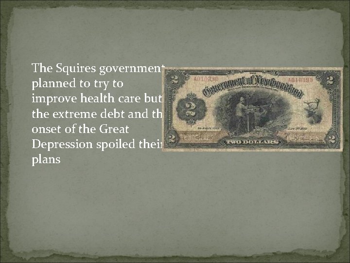 The Squires government planned to try to improve health care but the extreme debt