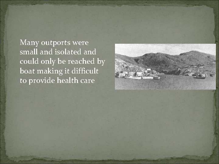 Many outports were small and isolated and could only be reached by boat making