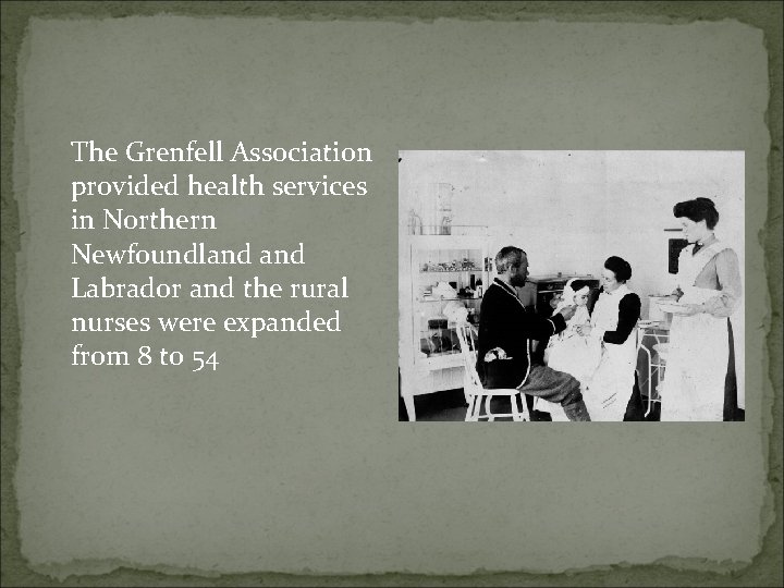 The Grenfell Association provided health services in Northern Newfoundland Labrador and the rural nurses