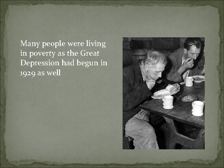 Many people were living in poverty as the Great Depression had begun in 1929