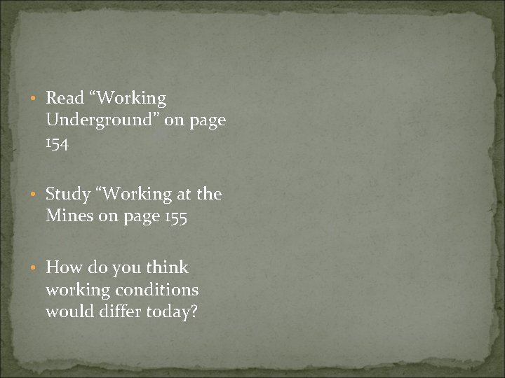  • Read “Working Underground” on page 154 • Study “Working at the Mines