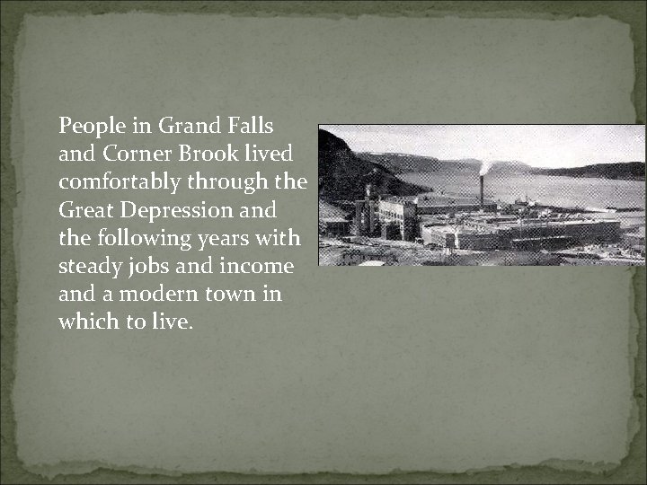 People in Grand Falls and Corner Brook lived comfortably through the Great Depression and