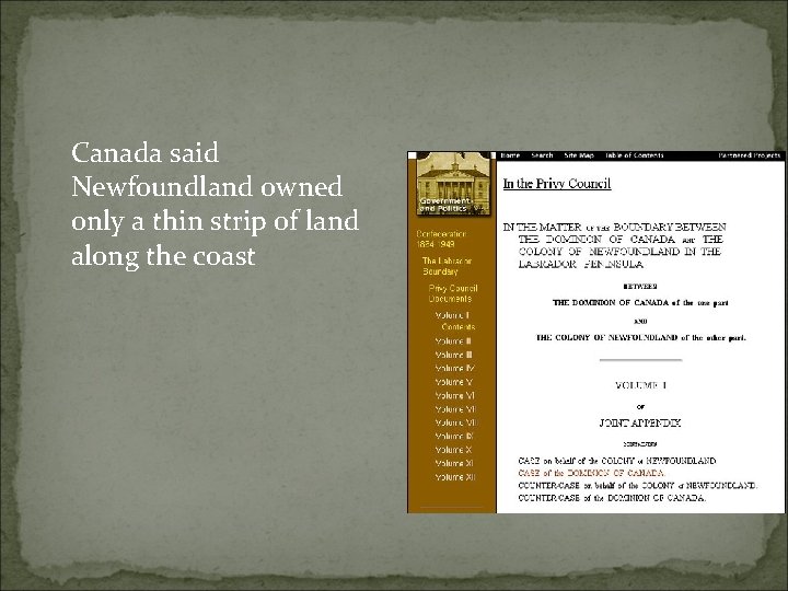 Canada said Newfoundland owned only a thin strip of land along the coast 